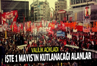 1 Mayıs gösteri alanları açıklandı!