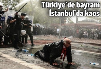 1 Mayıs: Türkiye'de bayram, İstanbul'da kaos