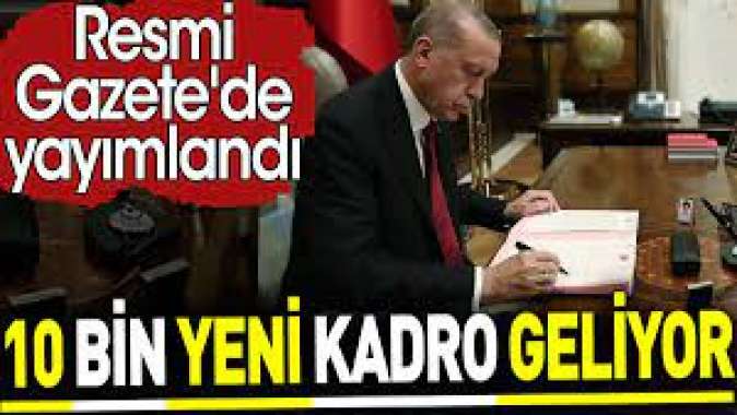 10 bin yeni kadro kararı Resmi Gazetede