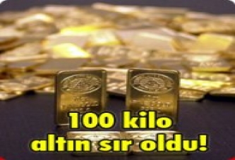 100 kilo altın sır oldu