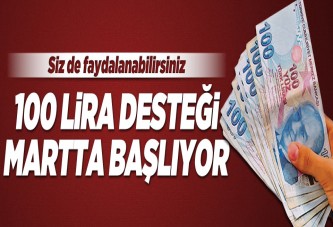 100 lira devlet desteğin martta başlıyor