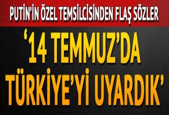 “14 Temmuz'da uyardık”