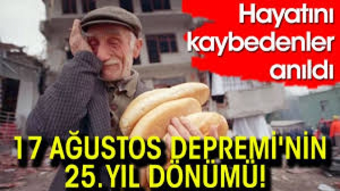 17 Ağustos Depreminin 25. yıl dönümü! Hayatını kaybedenler anıldı