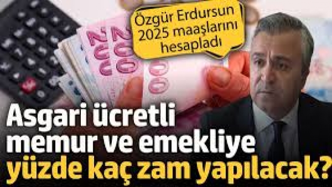 2025 yılı asgari ücret, emekli ve memur zammı ne kadar olacak? Özgür Erdursun tek tek hesapladı