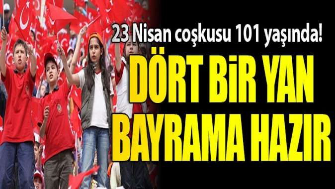 23 Nisan coşkusu 101 yaşında!