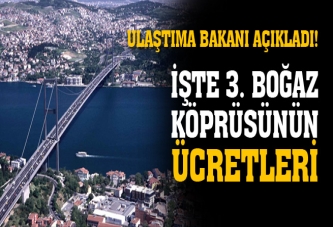 3. Köprüden geçiş ücretleri belli oldu!