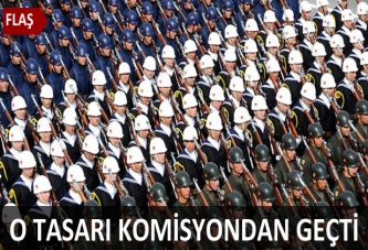 35. Madde ile ilgili tasarı Komisyon'dan geçti