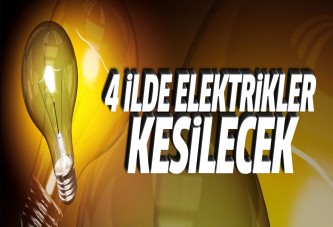 4 ilde elektrik kesintisi yaşanacak