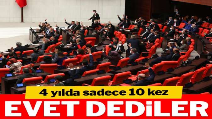 4 yılda sadece 10 kez evet dediler