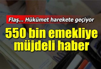 550 bin emekliye müjdeli haber