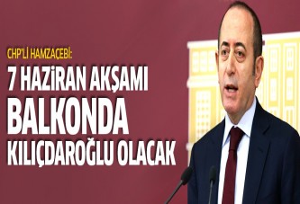 7 haziran akşamı balkonda Kılıçdaroğlu olacak