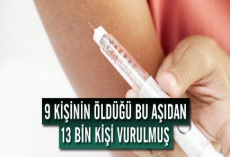 9 Kişinin Öldüğü Bu Aşıdan 13 Bin Kişi Vurulmuş