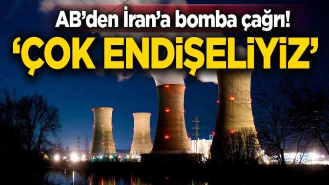 AB’den İran’a bomba çağrı! ‘Çok endişeliyiz’