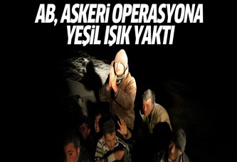 AB yasadışı göçe karşı askeri operasyona izin verdi