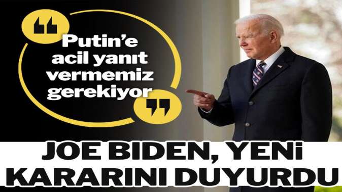 ABD Başkanı Biden: Putin’e acil yanıt vermemiz gerekiyor