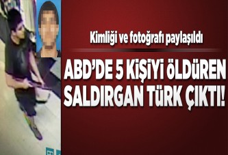 ABD’de 5 kişiyi öldüren saldırgan Türk çıktı..