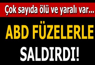 ABD füzelerle saldırdı! Çok sayıda ölü ve yaralı var