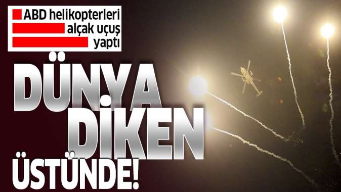 ABD helikopterleri, Bağdat Büyükelçiliği üzerinde uçuş yaptı.