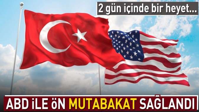 ABD ile Türkiye arasında ön mutabakat sağlandı