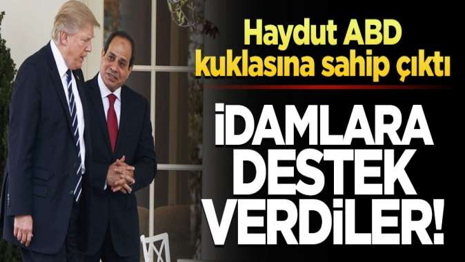 ABD, kuklası Sisinin idamlarına destek verdi!