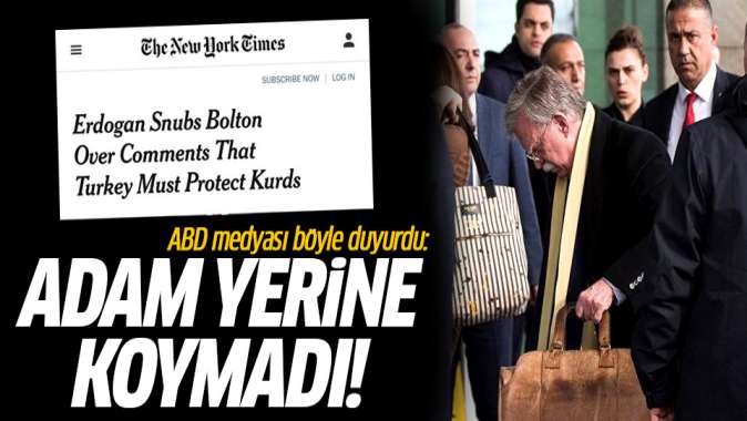 ABD medyası böyle duyurdu: Erdoğan Boltonu adam yerine koymadı