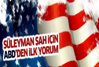 ABD Süleyman Şah operasyonu için ne dedi?