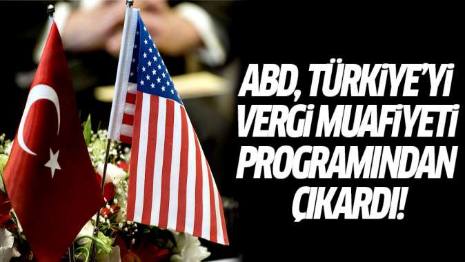 ABD, Türkiyeyi vergi muafiyeti programından çıkardı