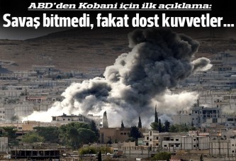 ABD'den Kobani açıklaması: Savaş devam ediyor, fakat dost kuvvetler...