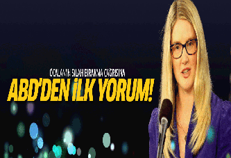 ABD'den 'silahsızlanma' çağrısına ilk yorum!