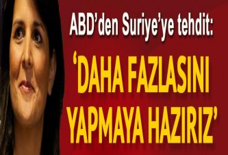 ABD'den Suriye'ye tehdit: Daha fazlasını yapmaya hazırız