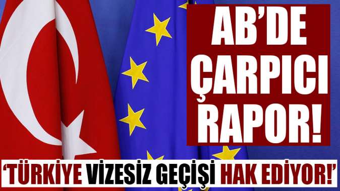 ABden çarpıcı rapor! Türkiye vizesiz seyahati hak ediyor!