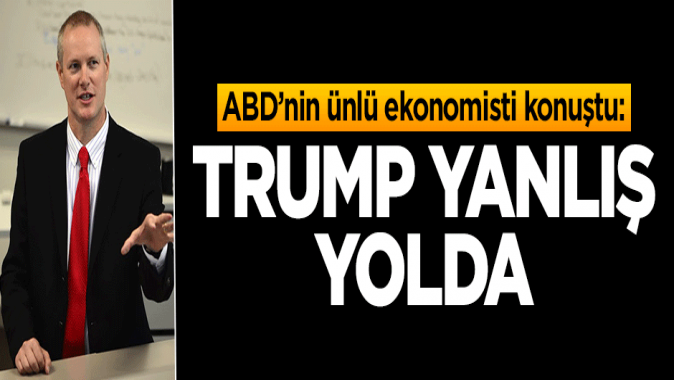 ABDli ünlü ekonomisti: Trump yanlış yolda