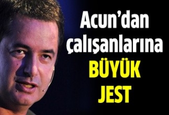 Acun'dan çalışanlarına jest