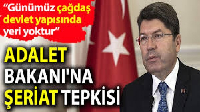 Adalet Bakanına şeriat tepkisi. Şeriatın günümüz çağdaş devlet yapısında yeri yoktur