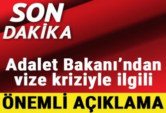 Adalet Bakanı'ndan vize kriziyle ilgili önemli açıklama