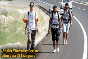 'Adalet Yürüyüşçüleri'ne her ilde GBT sorgusu