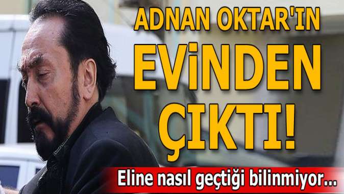 Adnan Oktarın evinden çıktı! El yazması...