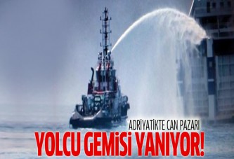 Adriyatik'te can pazarı: Yolcu gemisi yanıyor!