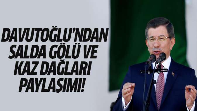 Ahmet Davutoğlundan Salda Gölü ve Kaz Dağları paylaşımı