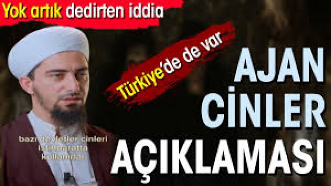 Ajan cinler açıklaması. Yok artık dedirten iddia