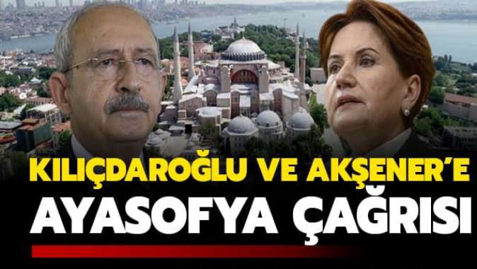 AK Partiden Kemal Kılıçdaroğlu ve Meral Akşenere Ayasofya çağrısı