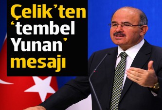 AK Partili Çelik'ten 'tembel Yunan' mesajı!