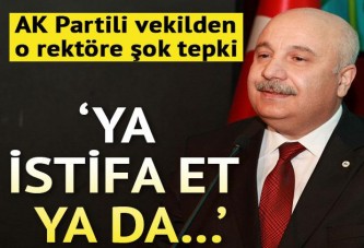 AK Partili vekilden o rektöre şok tepki: Ya istifa et ya da...