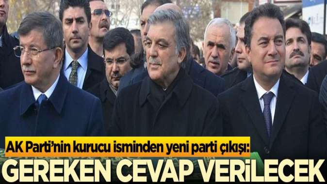 AK Partinin kurucu isminden yeni parti çıkışı: Gereken cevap verilecek