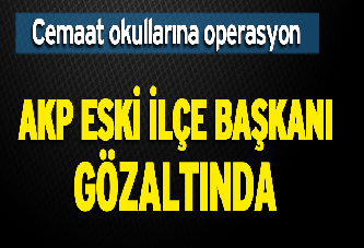 AKP eski ilçe başkanı gözaltında