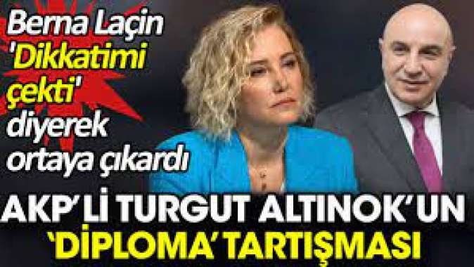 AKP’li Turgut Altınok’un ‘diploma’ tartışması. Berna Laçin Dikkatimi çekti diyerek ortaya çıkardı