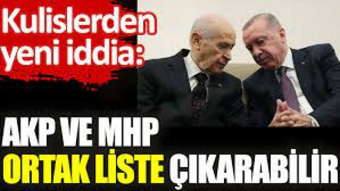 AKP ve MHP ortak liste çıkarabilir. Kulislerden yeni iddia