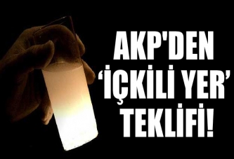 AKP'den içkili yer teklifi