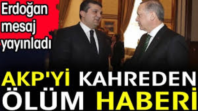 AKPyi kahreden ölüm haberi. Erdoğan mesaj yayınladı