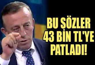 Ali Ağa, 43 bin liraya patladı